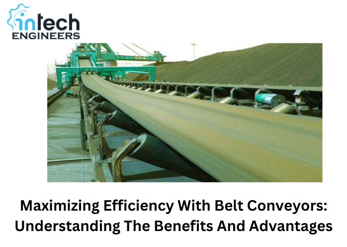 Maximizing Efficiency with Belt Conveyors: Understanding the Benefits and Advantages